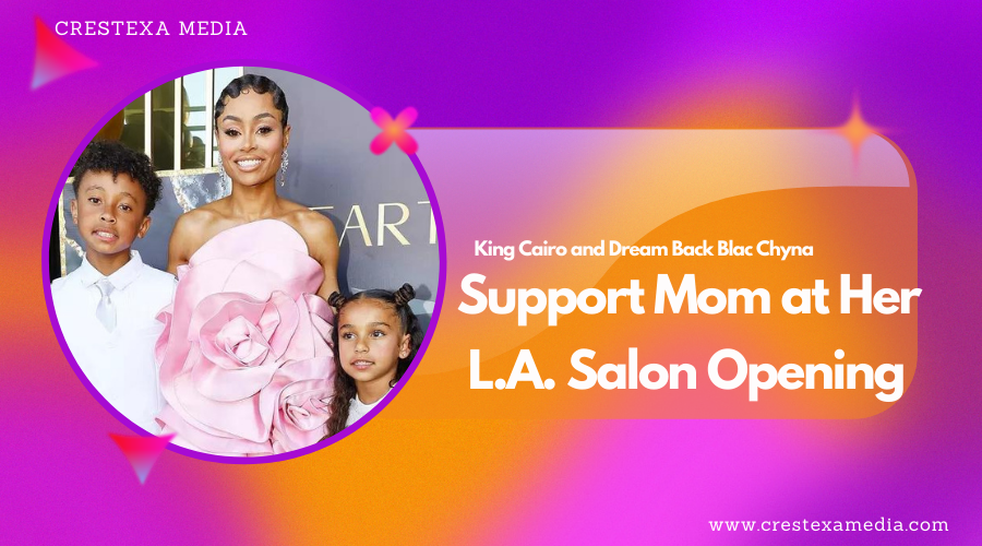 King Cairo and Dream Back Blac Chyna Support Mom at Her L.A. Salon Opening